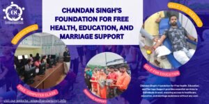 A Helping Hand: Chandan Singh's Foundation for Free Health, Education, and Marriage Support 