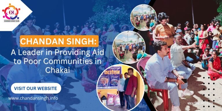 Chandan Singh: A Leader in Providing Aid to Poor Communities in Chakai