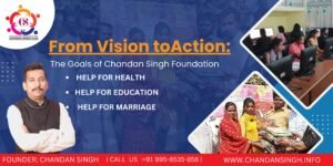 From Vision to Action: The Goals of Chandan Singh Foundation 