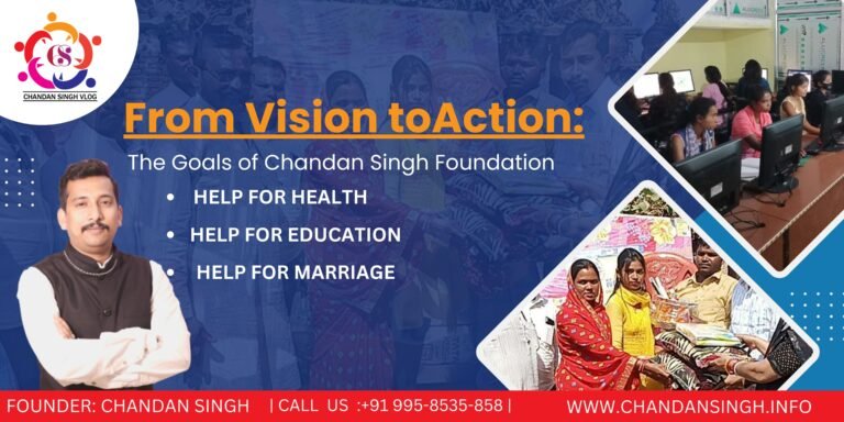 From Vision to Action: The Goals of Chandan Singh Foundation