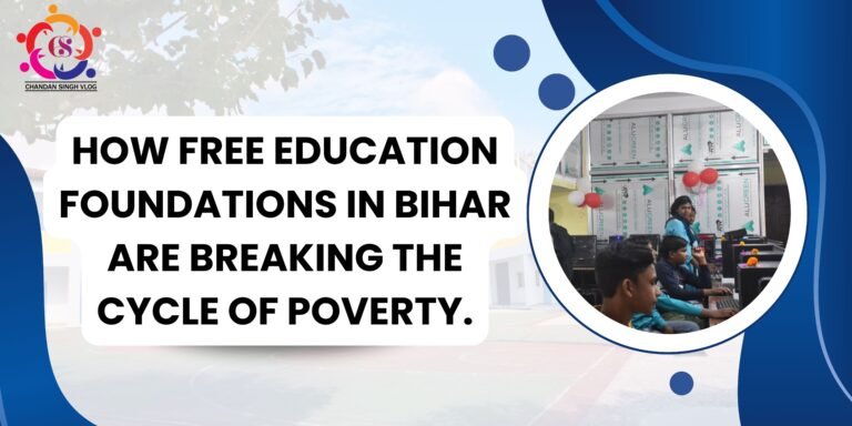 How Free Education Foundations in Bihar are Breaking the Cycle of Poverty